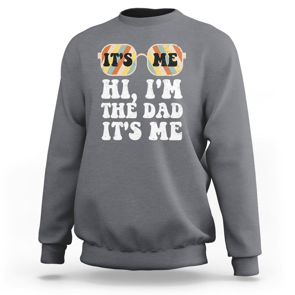 Funny Retro Dad Sweatshirt It's Me Hi I'm The Dad It's Me Father's Day TS02 Charcoal Print Your Wear