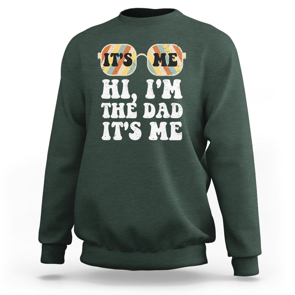 Funny Retro Dad Sweatshirt It's Me Hi I'm The Dad It's Me Father's Day TS02 Dark Forest Green Print Your Wear