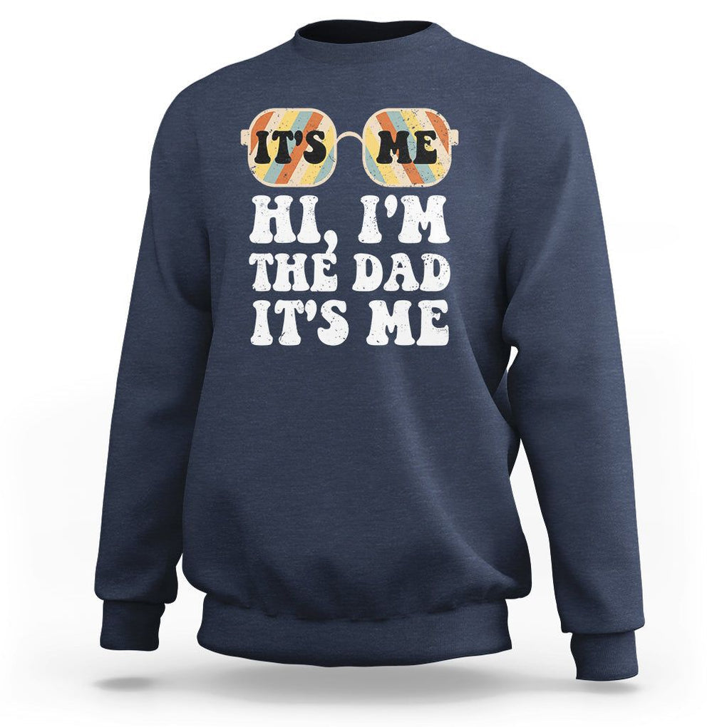 Funny Retro Dad Sweatshirt It's Me Hi I'm The Dad It's Me Father's Day TS02 Navy Print Your Wear