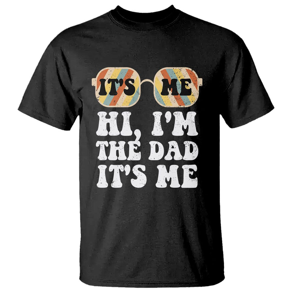 Funny Retro Dad T Shirt It's Me Hi I'm The Dad It's Me Father's Day TS02 Black Print Your Wear