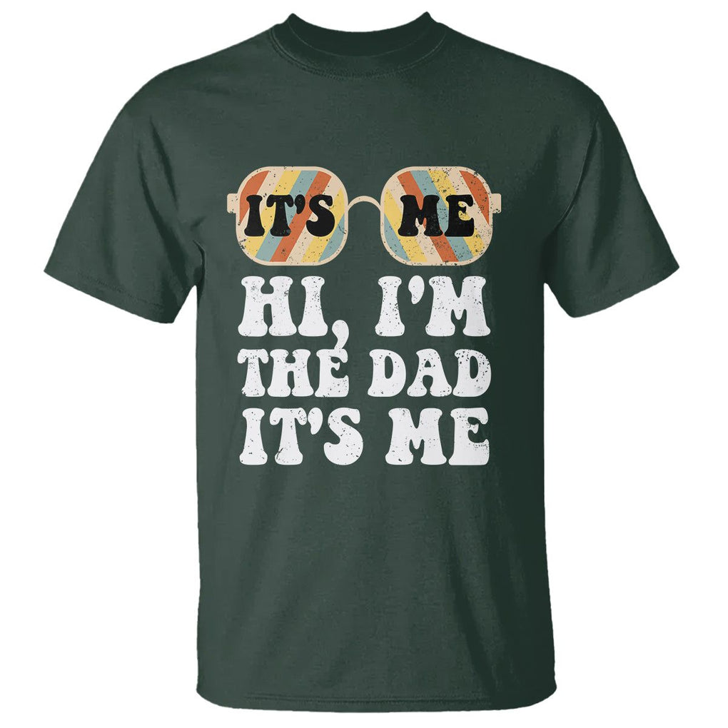 Funny Retro Dad T Shirt It's Me Hi I'm The Dad It's Me Father's Day TS02 Dark Forest Green Print Your Wear