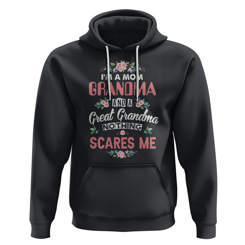 Funny Grandma Hoodie I'm A Mom Grandma And A Great Grandma Nothing Scares Me Mother's Day TS02 Black Printyourwear