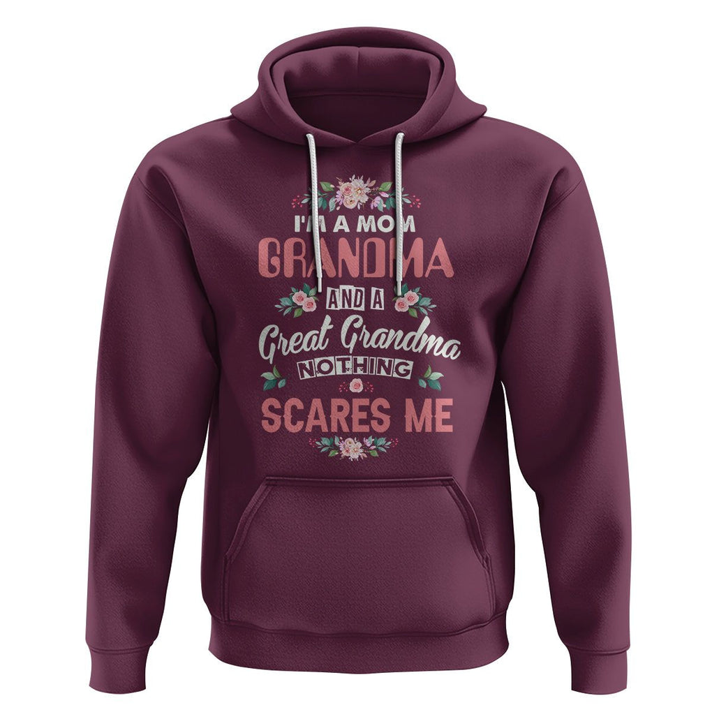 Funny Grandma Hoodie I'm A Mom Grandma And A Great Grandma Nothing Scares Me Mother's Day TS02 Maroon Printyourwear