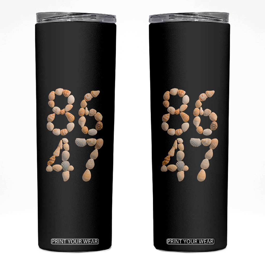 86 47 Seashell Subtle Summer Coastal Graphic Skinny Tumbler Viral Beach Walk Political Satire TS02 Black Print Your Wear
