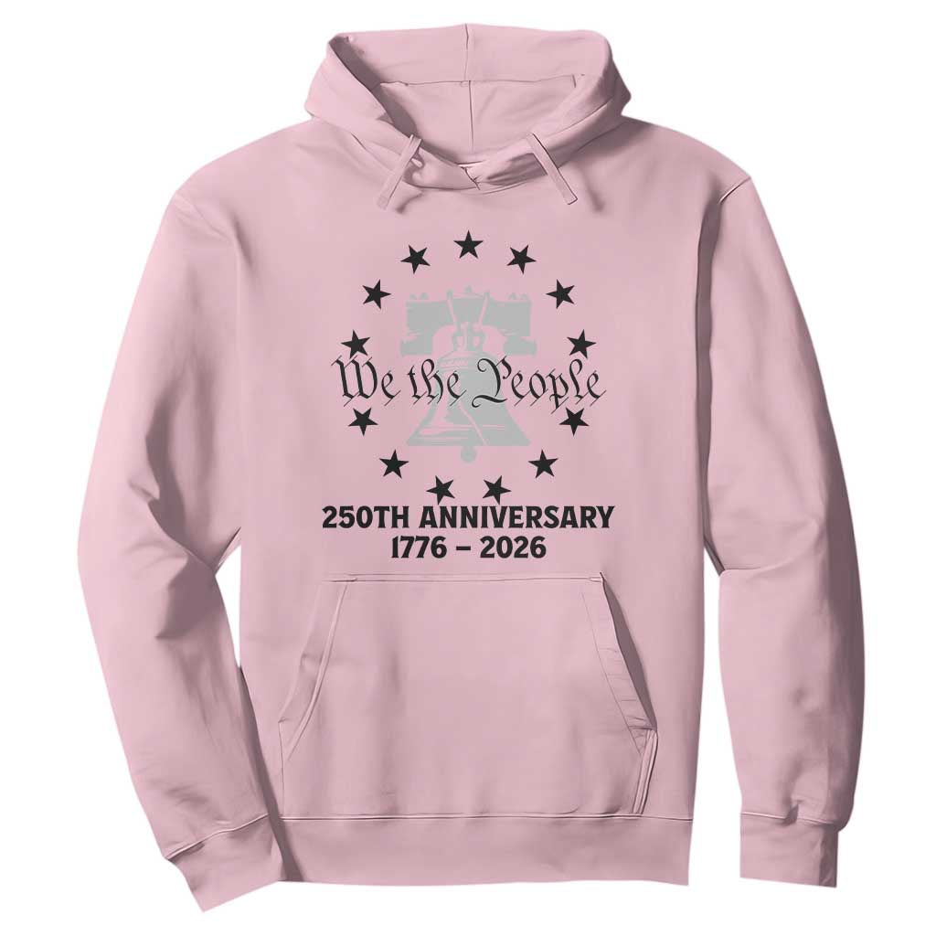 We The People 250th Anniversary Liberty Bell Hoodie USA 1776 to 2026 America Semiquincentennial Celebration TS02 Light Pink Print Your Wear