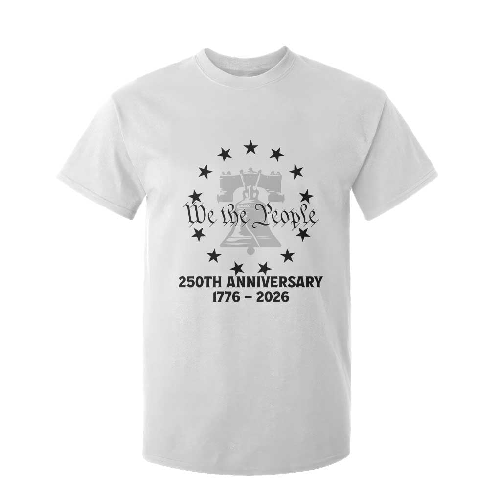 We The People 250th Anniversary Liberty Bell T Shirt For Kid USA 1776 to 2026 America Semiquincentennial Celebration TS02 White Print Your Wear