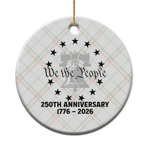 We The People 250th Anniversary Liberty Bell Ceramic Ornament USA 1776 to 2026 America Semiquincentennial Celebration TS02 1pc Christmas Plaid Print Your Wear