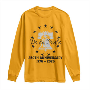 We The People 250th Anniversary Liberty Bell Long Sleeve Shirt USA 1776 to 2026 America Semiquincentennial Celebration TS02 Gold Print Your Wear