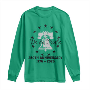 We The People 250th Anniversary Liberty Bell Long Sleeve Shirt USA 1776 to 2026 America Semiquincentennial Celebration TS02 Irish Green Print Your Wear