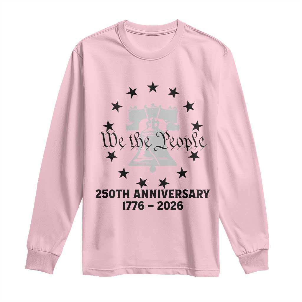 We The People 250th Anniversary Liberty Bell Long Sleeve Shirt USA 1776 to 2026 America Semiquincentennial Celebration TS02 Light Pink Print Your Wear