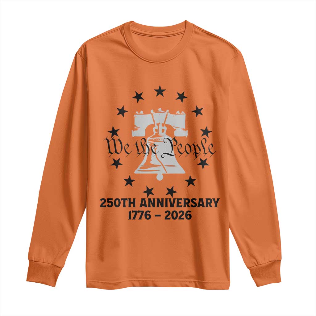 We The People 250th Anniversary Liberty Bell Long Sleeve Shirt USA 1776 to 2026 America Semiquincentennial Celebration TS02 Orange Print Your Wear