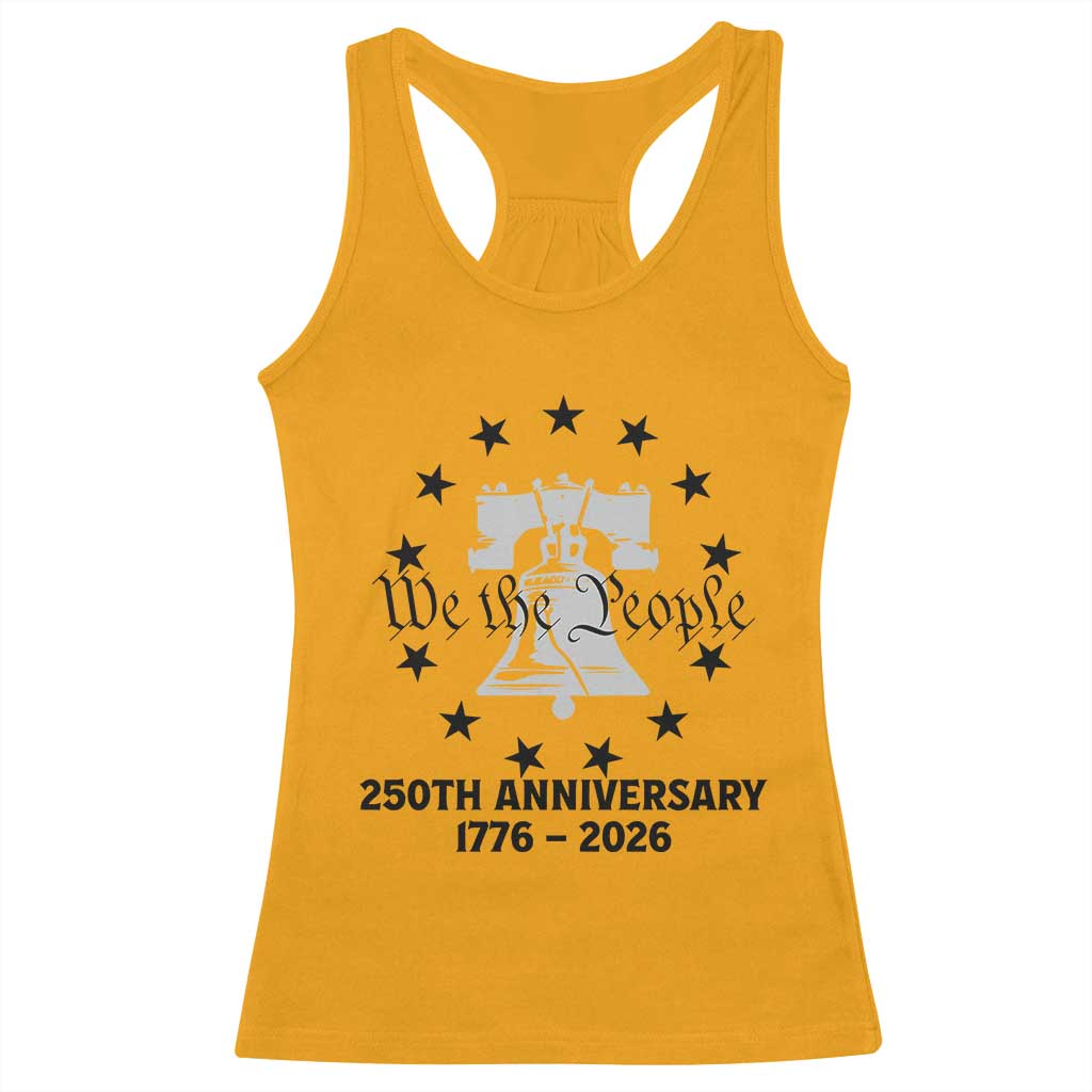 We The People 250th Anniversary Liberty Bell Racerback Tank Top USA 1776 to 2026 America Semiquincentennial Celebration TS02 Gold Print Your Wear