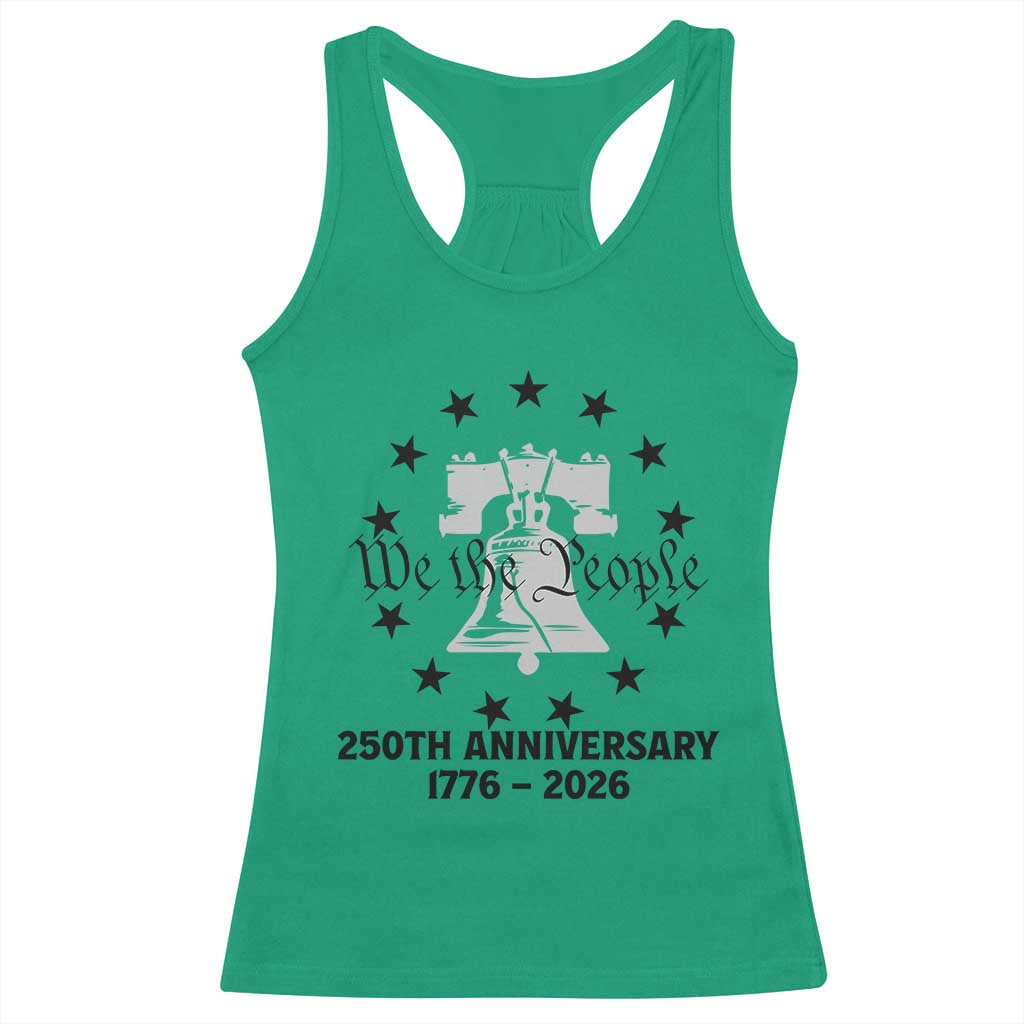 We The People 250th Anniversary Liberty Bell Racerback Tank Top USA 1776 to 2026 America Semiquincentennial Celebration TS02 Irish Green Print Your Wear