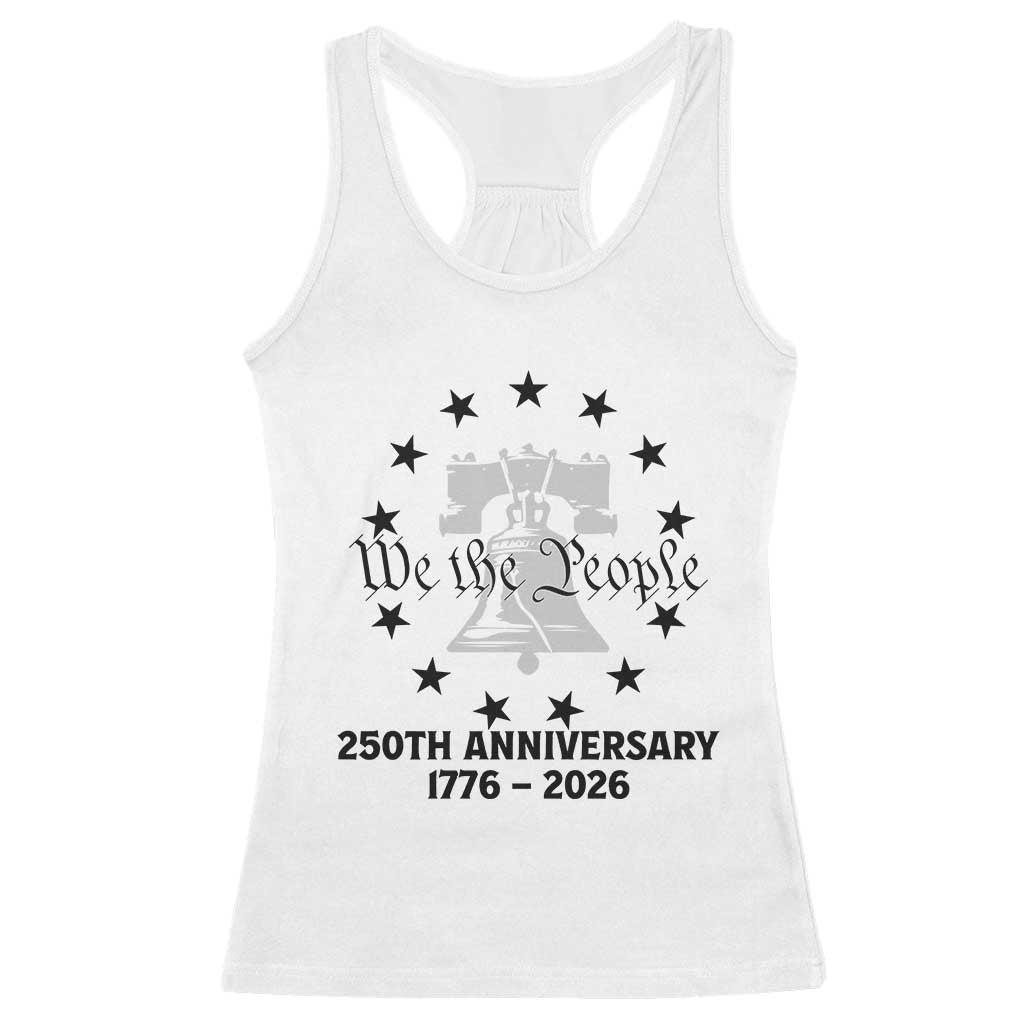 We The People 250th Anniversary Liberty Bell Racerback Tank Top USA 1776 to 2026 America Semiquincentennial Celebration TS02 White Print Your Wear