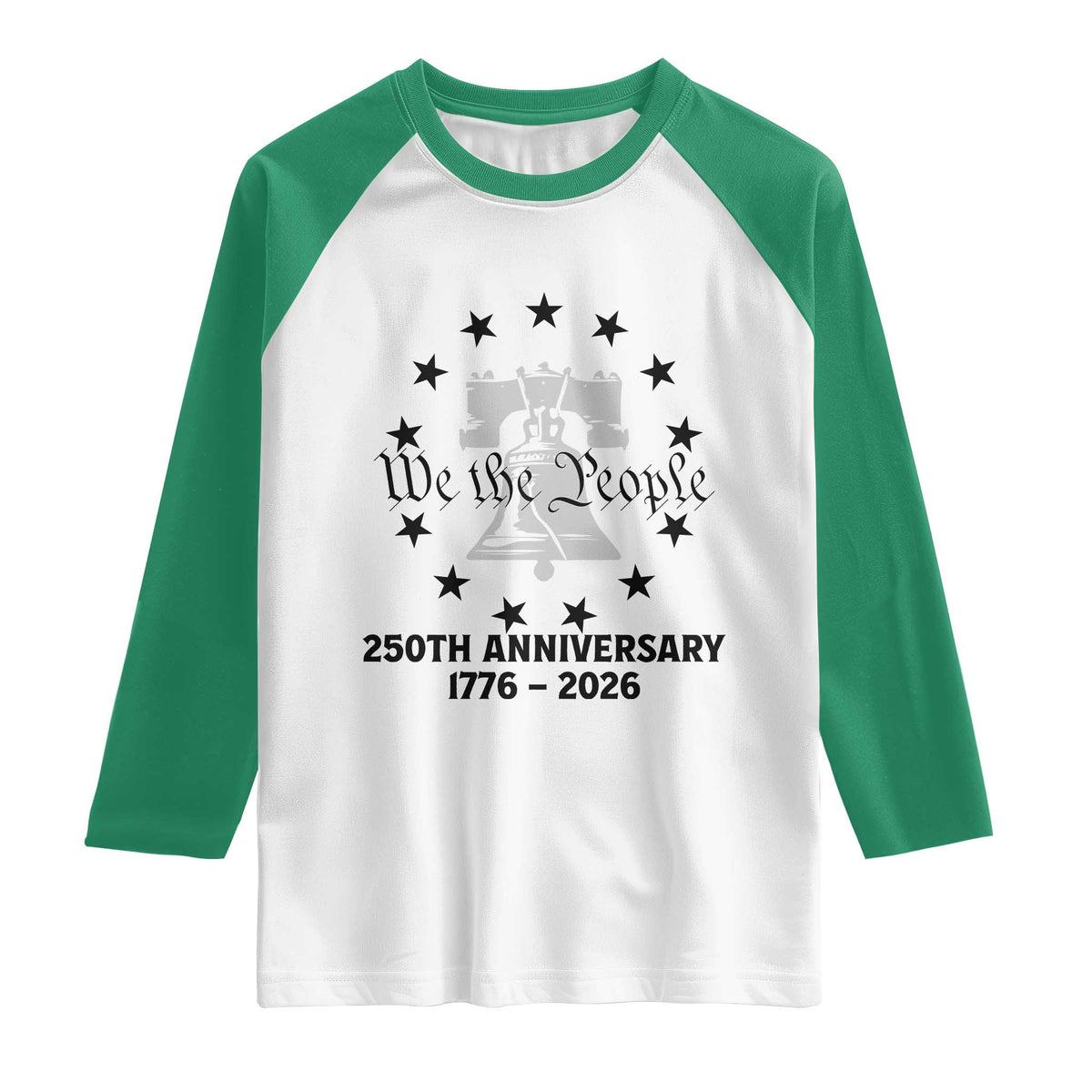 We The People 250th Anniversary Liberty Bell Raglan Shirt USA 1776 to 2026 America Semiquincentennial Celebration TS02 White Kelly Green Print Your Wear