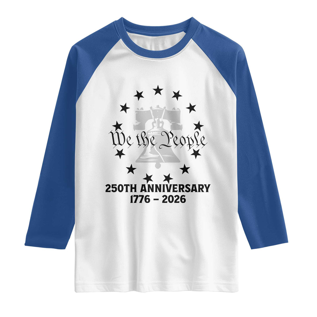 We The People 250th Anniversary Liberty Bell Raglan Shirt USA 1776 to 2026 America Semiquincentennial Celebration TS02 White Royal Print Your Wear