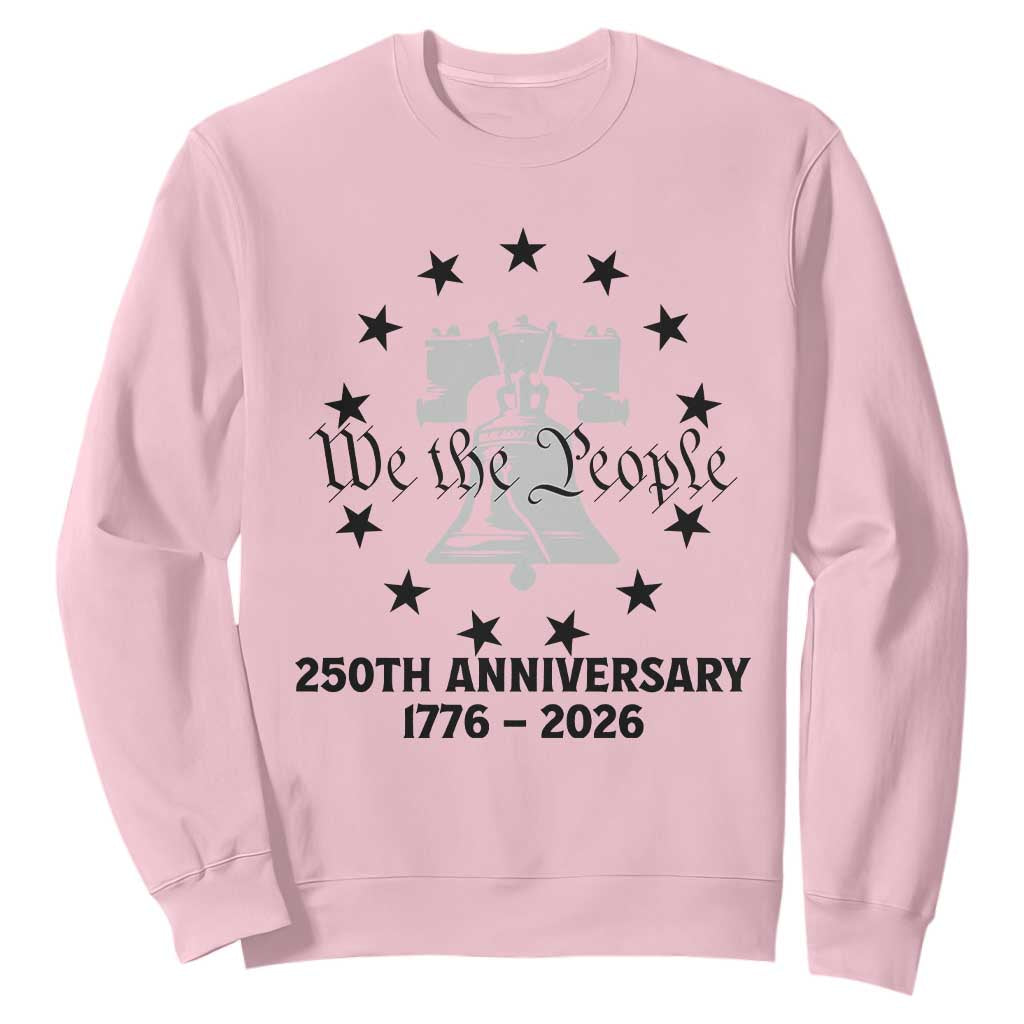 We The People 250th Anniversary Liberty Bell Sweatshirt USA 1776 to 2026 America Semiquincentennial Celebration TS02 Light Pink Print Your Wear