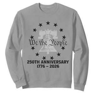 We The People 250th Anniversary Liberty Bell Sweatshirt USA 1776 to 2026 America Semiquincentennial Celebration TS02 Sport Gray Print Your Wear