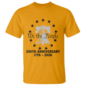We The People 250th Anniversary Liberty Bell T Shirt USA 1776 to 2026 America Semiquincentennial Celebration TS02 Gold Print Your Wear