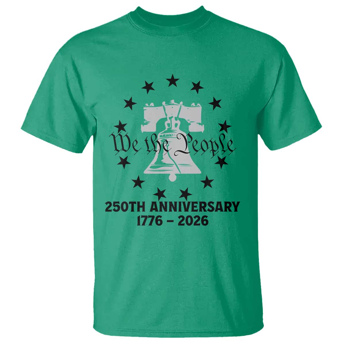 We The People 250th Anniversary Liberty Bell T Shirt USA 1776 to 2026 America Semiquincentennial Celebration TS02 Irish Green Print Your Wear