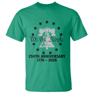 We The People 250th Anniversary Liberty Bell T Shirt USA 1776 to 2026 America Semiquincentennial Celebration TS02 Irish Green Print Your Wear