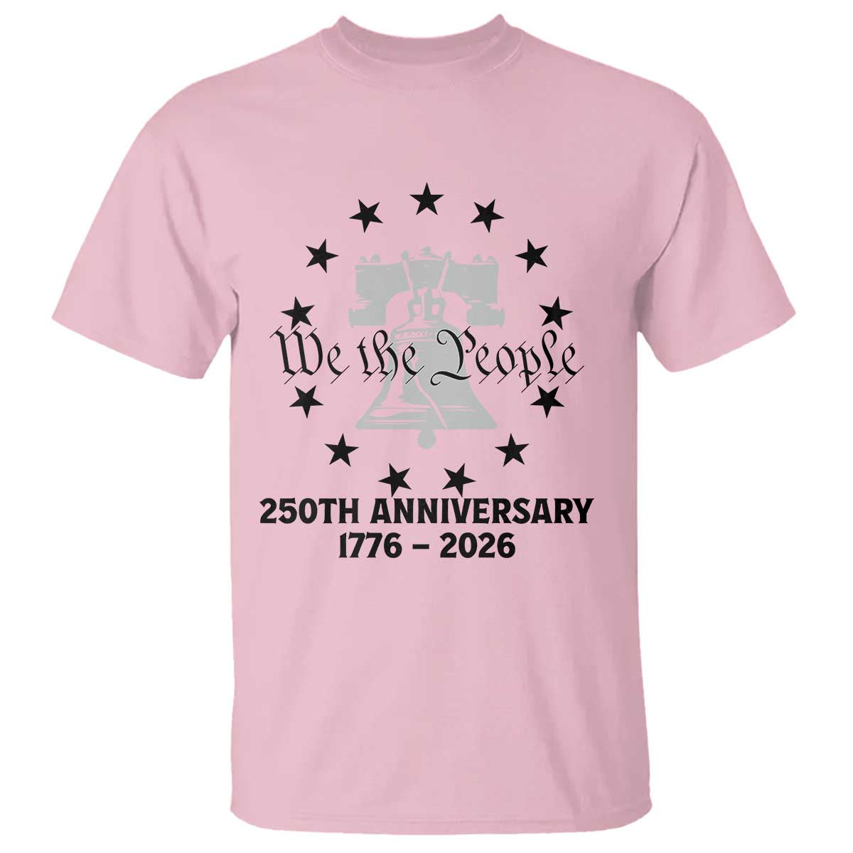 We The People 250th Anniversary Liberty Bell T Shirt USA 1776 to 2026 America Semiquincentennial Celebration TS02 Light Pink Print Your Wear