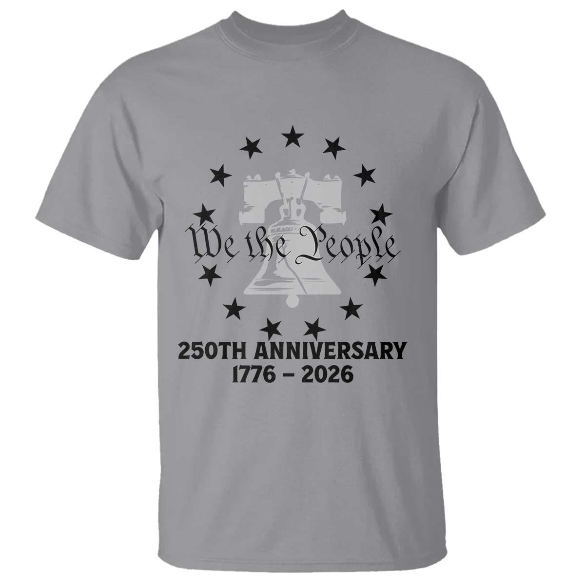 We The People 250th Anniversary Liberty Bell T Shirt USA 1776 to 2026 America Semiquincentennial Celebration TS02 Sport Gray Print Your Wear