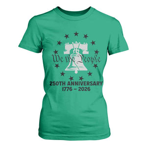 We The People 250th Anniversary Liberty Bell T Shirt For Women USA 1776 to 2026 America Semiquincentennial Celebration TS02 Irish Green Print Your Wear