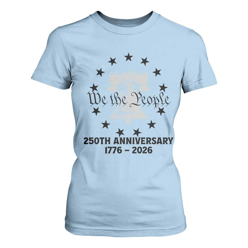 We The People 250th Anniversary Liberty Bell T Shirt For Women USA 1776 to 2026 America Semiquincentennial Celebration TS02 Light Blue Print Your Wear