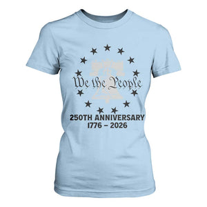 We The People 250th Anniversary Liberty Bell T Shirt For Women USA 1776 to 2026 America Semiquincentennial Celebration TS02 Light Blue Print Your Wear