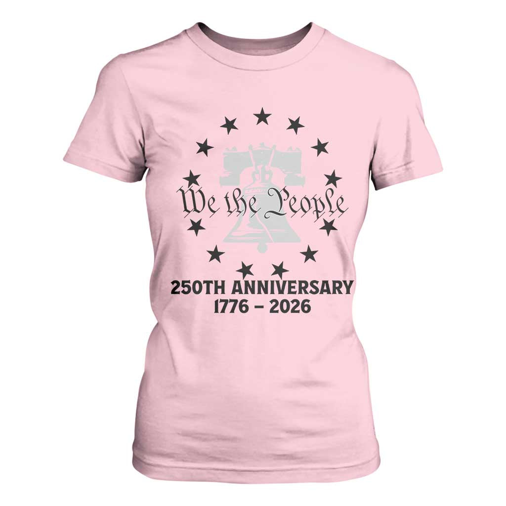 We The People 250th Anniversary Liberty Bell T Shirt For Women USA 1776 to 2026 America Semiquincentennial Celebration TS02 Light Pink Print Your Wear