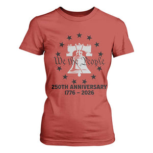 We The People 250th Anniversary Liberty Bell T Shirt For Women USA 1776 to 2026 America Semiquincentennial Celebration TS02 Red Print Your Wear