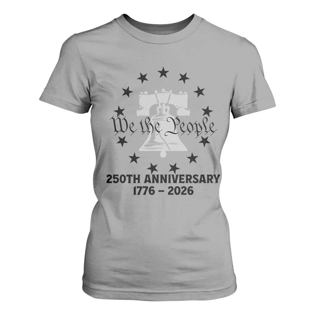 We The People 250th Anniversary Liberty Bell T Shirt For Women USA 1776 to 2026 America Semiquincentennial Celebration TS02 Sport Gray Print Your Wear