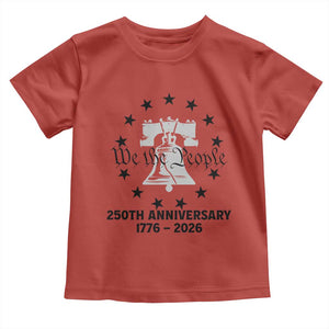 We The People 250th Anniversary Liberty Bell Toddler T Shirt USA 1776 to 2026 America Semiquincentennial Celebration TS02 Red Print Your Wear