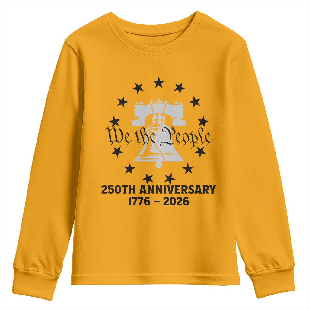 We The People 250th Anniversary Liberty Bell Youth Sweatshirt USA 1776 to 2026 America Semiquincentennial Celebration TS02 Gold Print Your Wear