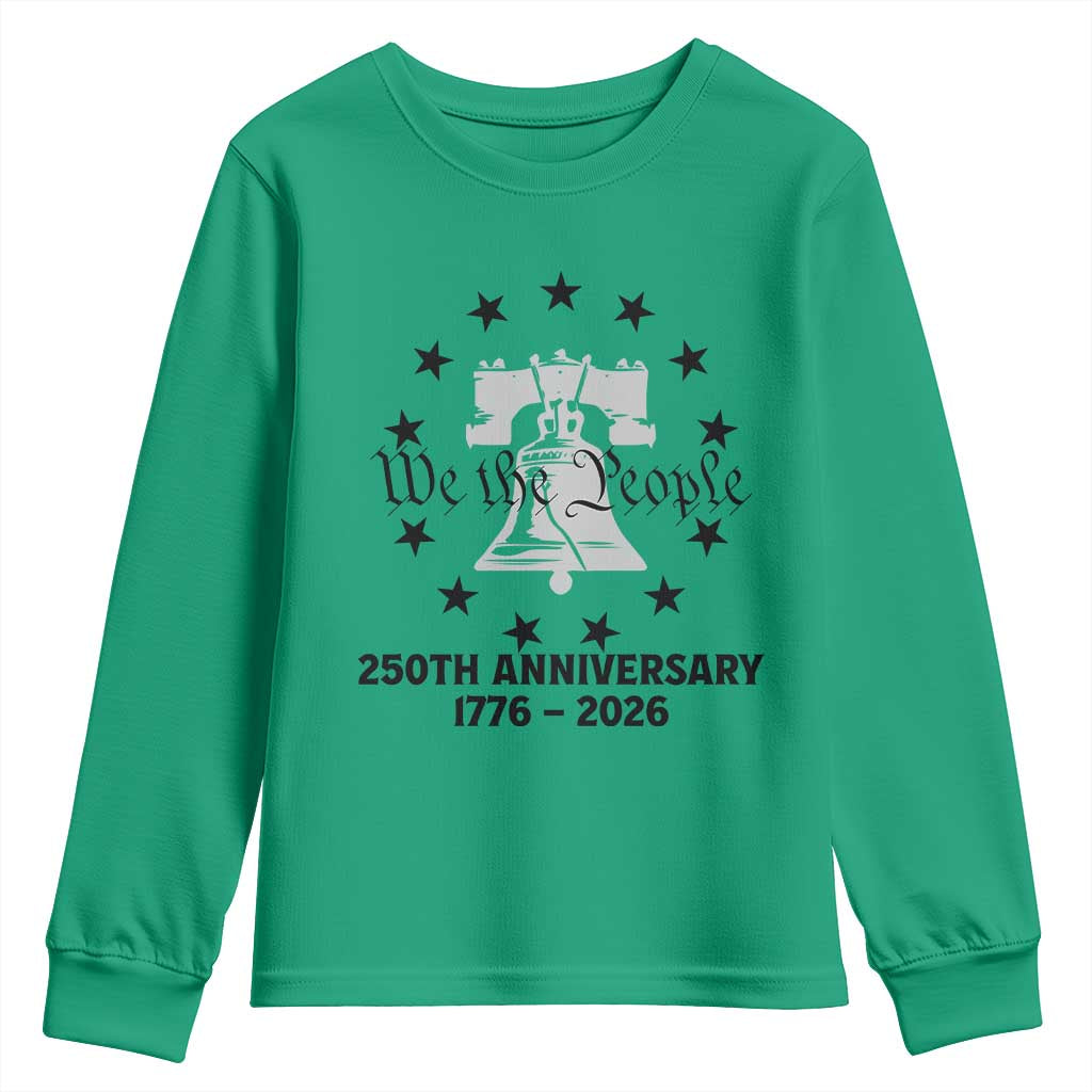 We The People 250th Anniversary Liberty Bell Youth Sweatshirt USA 1776 to 2026 America Semiquincentennial Celebration TS02 Irish Green Print Your Wear