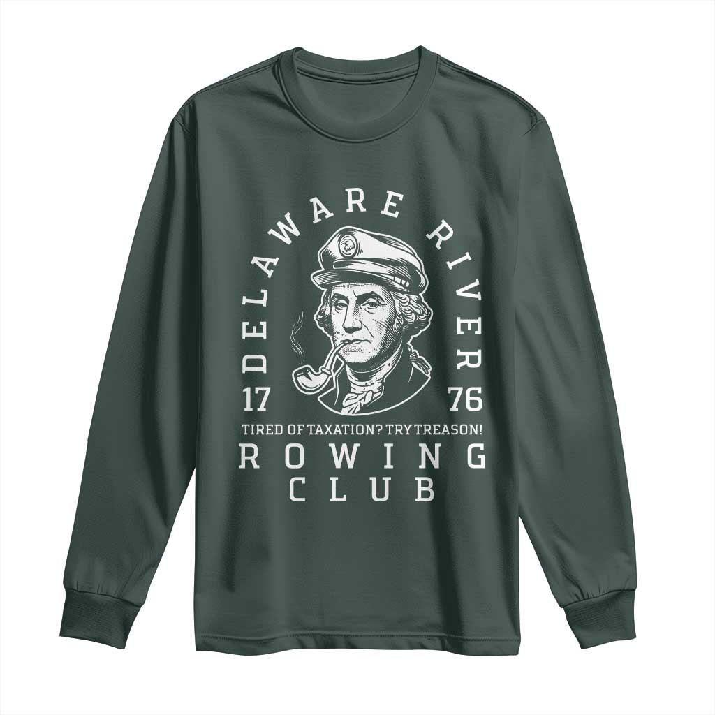 Delaware River Rowing Club 1776 Vintage Funny Patriotic Long Sleeve Shirt George Washington Tired of Taxation Try Treason TS02 Dark Forest Green Print Your Wear