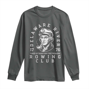 Delaware River Rowing Club 1776 Vintage Funny Patriotic Long Sleeve Shirt George Washington Tired of Taxation Try Treason TS02 Dark Heather Print Your Wear