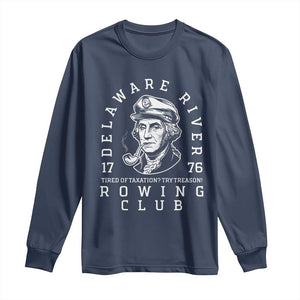 Delaware River Rowing Club 1776 Vintage Funny Patriotic Long Sleeve Shirt George Washington Tired of Taxation Try Treason TS02 Navy Print Your Wear
