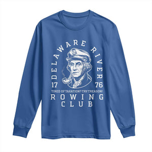 Delaware River Rowing Club 1776 Vintage Funny Patriotic Long Sleeve Shirt George Washington Tired of Taxation Try Treason TS02 Royal Blue Print Your Wear