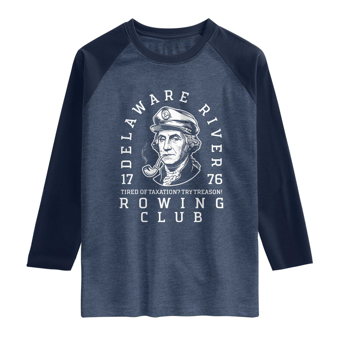 Delaware River Rowing Club 1776 Vintage Funny Patriotic Raglan Shirt George Washington Tired of Taxation Try Treason TS02 Heather Denim Navy Print Your Wear