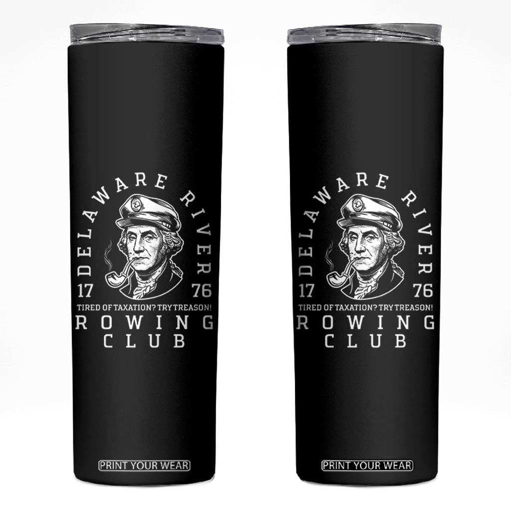 Delaware River Rowing Club 1776 Vintage Funny Patriotic Skinny Tumbler George Washington Tired of Taxation Try Treason