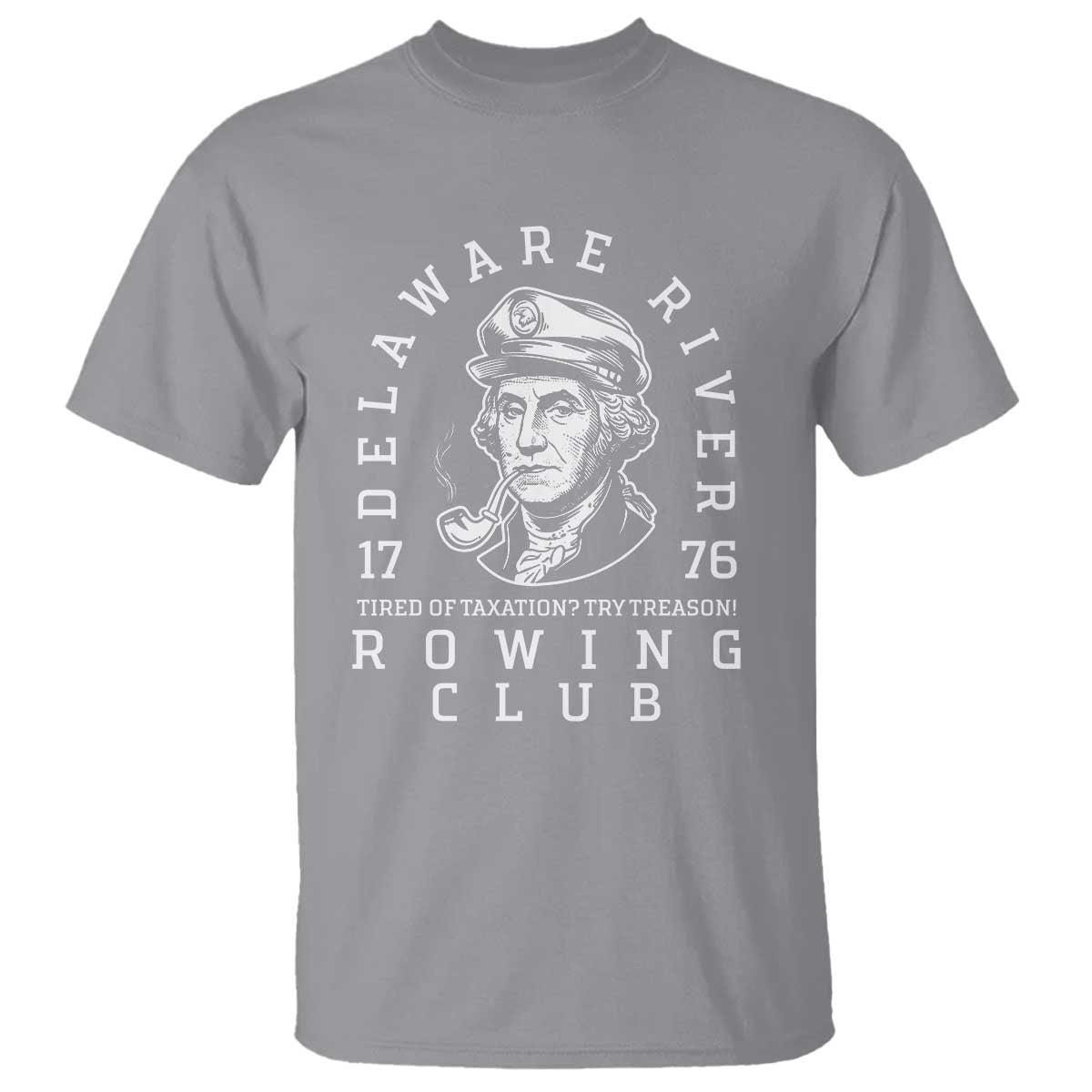 Delaware River Rowing Club 1776 Vintage Funny Patriotic T Shirt George Washington Tired of Taxation Try Treason TS02 Sport Gray Print Your Wear