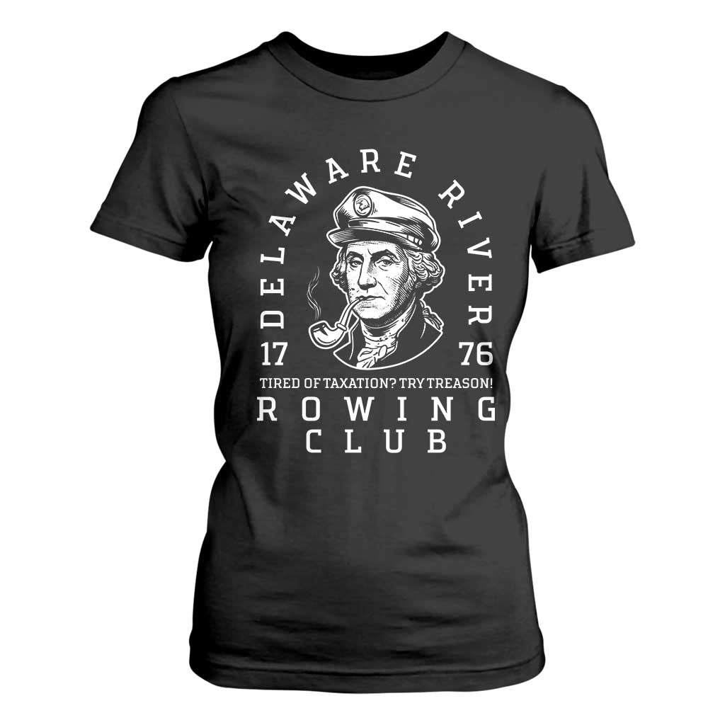 Delaware River Rowing Club 1776 Vintage Funny Patriotic T Shirt For Women George Washington Tired of Taxation Try Treason TS02 Black Print Your Wear