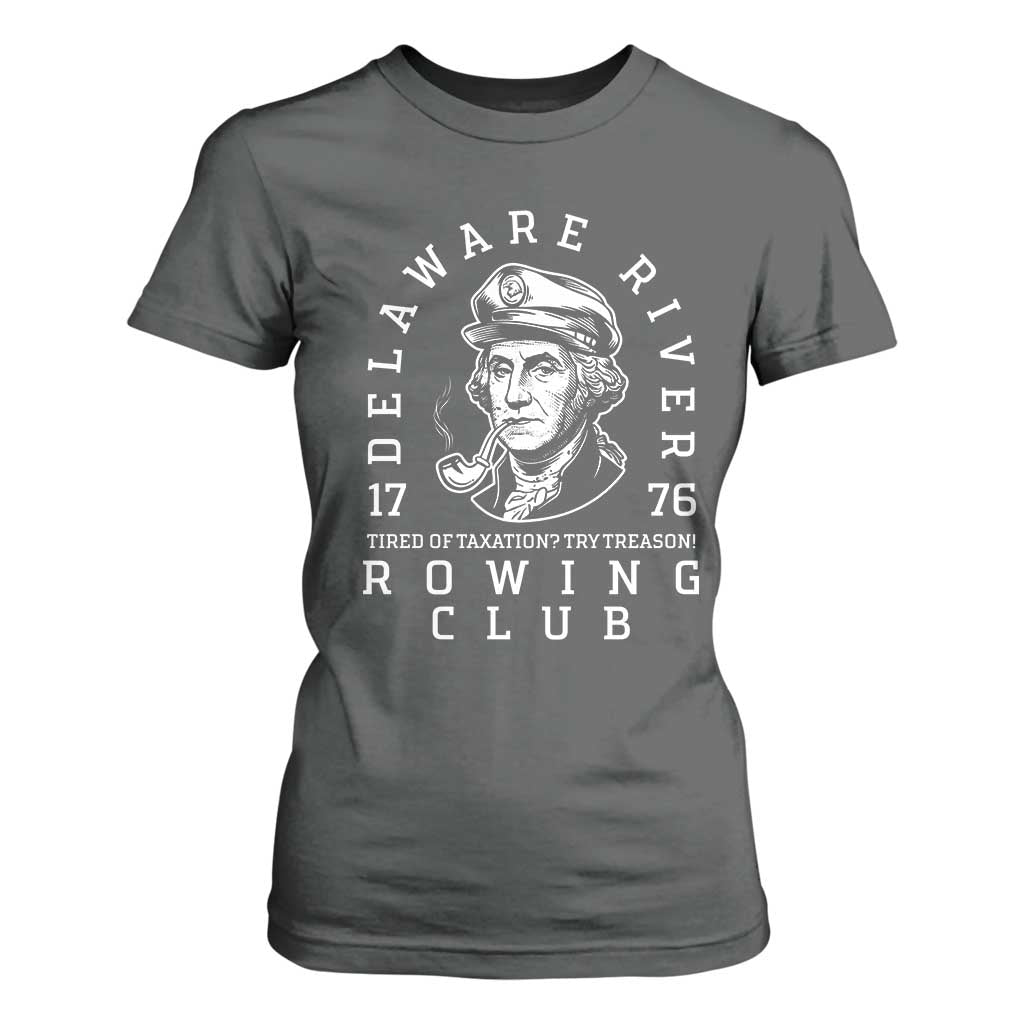 Delaware River Rowing Club 1776 Vintage Funny Patriotic T Shirt For Women George Washington Tired of Taxation Try Treason TS02 Dark Heather Print Your Wear