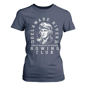 Delaware River Rowing Club 1776 Vintage Funny Patriotic T Shirt For Women George Washington Tired of Taxation Try Treason TS02 Navy Print Your Wear