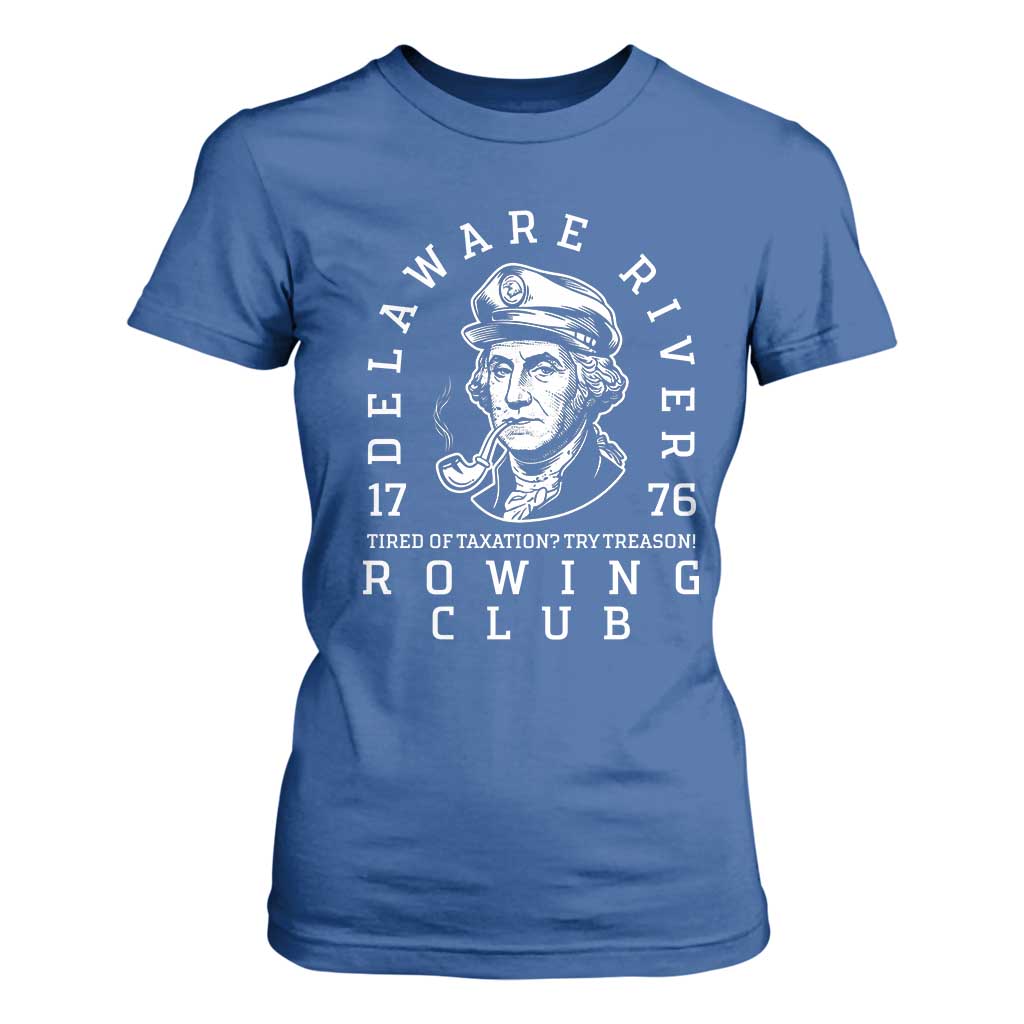Delaware River Rowing Club 1776 Vintage Funny Patriotic T Shirt For Women George Washington Tired of Taxation Try Treason TS02 Royal Blue Print Your Wear