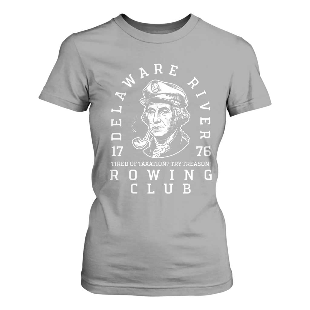 Delaware River Rowing Club 1776 Vintage Funny Patriotic T Shirt For Women George Washington Tired of Taxation Try Treason TS02 Sport Gray Print Your Wear