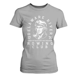 Delaware River Rowing Club 1776 Vintage Funny Patriotic T Shirt For Women George Washington Tired of Taxation Try Treason TS02 Sport Gray Print Your Wear