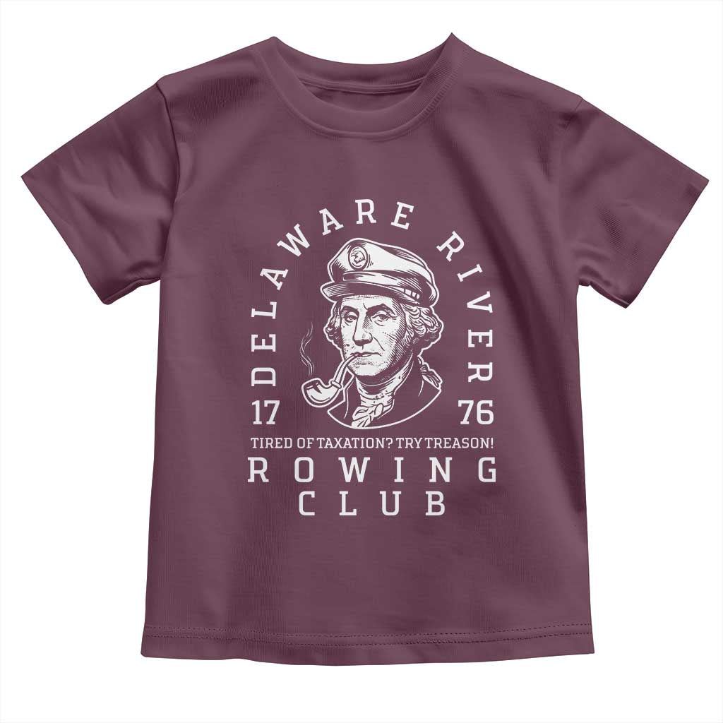 Delaware River Rowing Club 1776 Vintage Funny Patriotic Toddler T Shirt George Washington Tired of Taxation Try Treason
